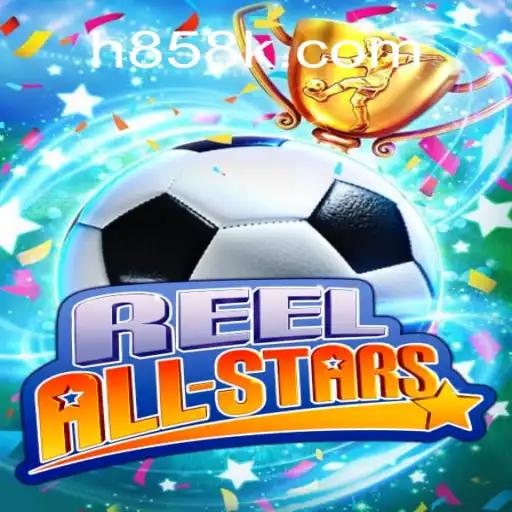ReelAllStars: Descubra o Incrível Mundo do Jogo com H858.COM
